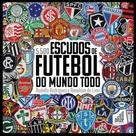 5.500 Escudos de Futebol do Mundo Todo 5.500 Escudos de Futebol do Mundo Todo