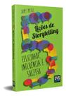 5 Lições de Storytelling - Felicidade, Influência e Sucesso