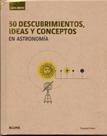 50 Descubrimientos, Ideas Y Conceptos En Astronomía