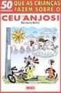 50 Perguntas Que As Criancas Fazem Sobre O Ceu E Os Anjos! 50 Perguntas Que As Criancas Fazem Sobre O Ceu E Os Anjos!