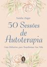 50 Sessões de Autoterapia: Guia Definitivo para Transformar Sua Vida