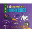 500 fatos fantastoco sobre as invencoes - PE DA LETRA 500 fatos fantastoco sobre as invencoes - PE DA LETRA