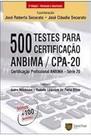 500 Testes Para Certificaçao Anbid / Cpa-20 Securato, Jose Roberto