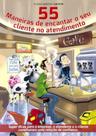 55 Maneiras de Encantar o Seu Cliente no Atendimento - EXITO EDITORA