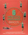 6 Minutos Matinais: Braços