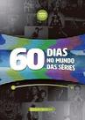 60 Dias no Mundos das Séries - Devocional 60 Dias no Mundos das Séries - Devocional