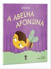 A ABELHA AFONSINA - Autor: RIOS, ZOE - BAOBA EDITORA (MG) *** A ABELHA AFONSINA - Autor: RIOS, ZOE - BAOBA EDITORA (MG) ***