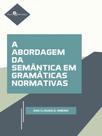 A abordagem da semântica em gramáticas normativas A abordagem da semântica em gramáticas normativas