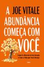 A Abundância Começa com Você: Como Ir Além da Lei da Atração e Criar a Vida Que Você Deseja