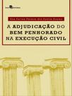 A adjudicação do bem penhorado na execução civil