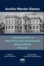A Advocacia E O Instituto Dos Advogados Brasileiros - 180 Anos A Advocacia E O Instituto Dos Advogados Brasileiros - 180 Anos