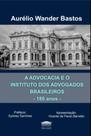A advocacia e o Instituto dos Advogados Brasileiros - 180 anos A advocacia e o Instituto dos Advogados Brasileiros - 180 anos
