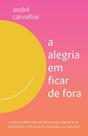 A Alegria Em Ficar De Fora