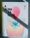 A Alma da Festa por: Alexandre Soares Silva / 2013