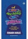 A Alma Secreta Das Palavras - 777 Sacadas Para Viver Melhor a Vida e os Bons Afetos A Alma Secreta Das Palavras - 777 Sacadas Para Viver Melhor a Vida e os Bons Afetos
