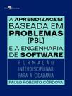 A aprendizagem baseada em problemas (pbl) e a engenharia de software - PACO EDITORIAL A aprendizagem baseada em problemas (pbl) e a engenharia de software - PACO EDITORIAL