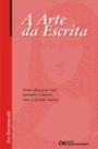 A Arte da Escrita - Trinta Dicas Para Você Aprender a Escrever Como os Grandes Mestres