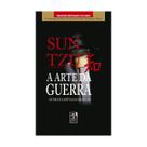 A Arte da Guerra, Os Treze Capítulos Completos, Bíblia da Estratégia, Utilizada Amplamente no Mundo dos Negócios, Conquistando Pessoas, Mercados
