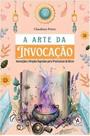a Arte Da Invocacao - ARDANE EDITORA
