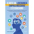 A arte da liderança empreendedora e o coaching - AUTOGRAFIA A arte da liderança empreendedora e o coaching - AUTOGRAFIA