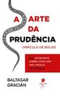 A arte da prudência A arte da prudência