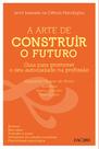 A arte de construir o futuro: Guia para promover o seu autocuidado na profissão