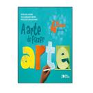 A Arte De Fazer Arte 4º Ano - Editora saraiva