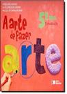 A Arte De Fazer Arte 5º Ano - Coleção A Arte De Fazer Arte - Saraiva