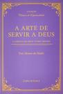 A Arte De Servir A Deus - A Ciência Do Reto Viver Cristão - CULTOR DE LIVROS