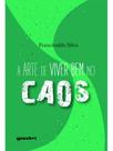 A arte de viver bem no caos - vol. 1