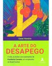 A Arte do Desapego - A Vida, as Lições e as Superações de Humberto Carneiro, Um Empresário do Brasil A Arte do Desapego - A Vida, as Lições e as Superações de Humberto Carneiro, Um Empresário do Brasil
