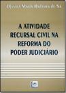 A Atividade Recursal Civil na Reforma do Poder Judiciário - Pillares A Atividade Recursal Civil na Reforma do Poder Judiciário - Pillares