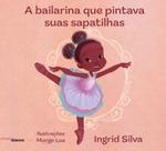 A Bailarina Que Pintava Suas Sapatilhas