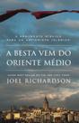 A BESTA VEM DO ORIENTE MÉDIO - Joel Richardson - editora ABase