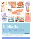 a Bíblia Da Reflexologia - o Guia Definitivo Para Relfexologia