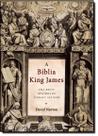 A Biblia King James - Uma Breve Historia Tyndale Ate Hoje