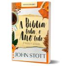 A biblia toda o ano todo 365 dias guiado john stott ultimato