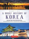 A brief history of korea - isolation, war, despotism and revival - TUTTLE PUBLISHING
