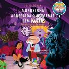 A Bruxinha Arrepiada que Tremia sem Parar - Uma história de medo - Vol. 1