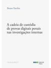 A cadeia de custódia de provas digitais penais nas investigações internas - 2025 A cadeia de custódia de provas digitais penais nas investigações internas - 2025