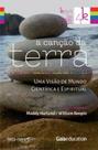 A canção da terra: uma visão de mundo científica e espiritual - ROCA NOVA EDITORA