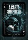 A CARTA SUPRESA - ASHLEY MUNOZ (Edição Comum)