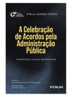 A celebração de acordos pela administração pública