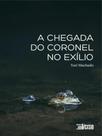 A chegada do coronel no exílio