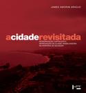 A cidade revisitada: modernização capitalista e reprodução da classe trabalhadora na periferia de salvador A cidade revisitada: modernização capitalista e reprodução da classe trabalhadora na periferia de salvador