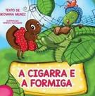 A cigarra e a formiga A cigarra e a formiga