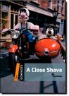 A Close Shave - Level 2 - Coleção Dominoes - Pack