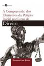 A Compreensão dos Elementos da Petição Inicial no Curso de Direito A Compreensão dos Elementos da Petição Inicial no Curso de Direito