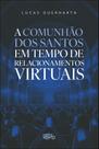 A comunhão dos santos em tempo de relacionamentos virtuais