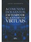 A comunhão dos santos em tempo de relacionamentos virtuais